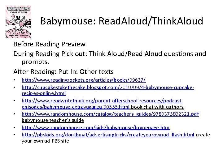 Babymouse: Read. Aloud/Think. Aloud Before Reading Preview During Reading Pick out: Think Aloud/Read Aloud