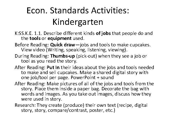 Econ. Standards Activities: Kindergarten K: SS. K. E. 1. 1. Describe different kinds of