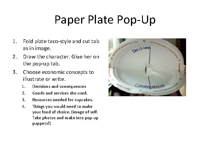 Paper Plate Pop-Up 1. Fold plate taco-style and cut tab as in image. 2.