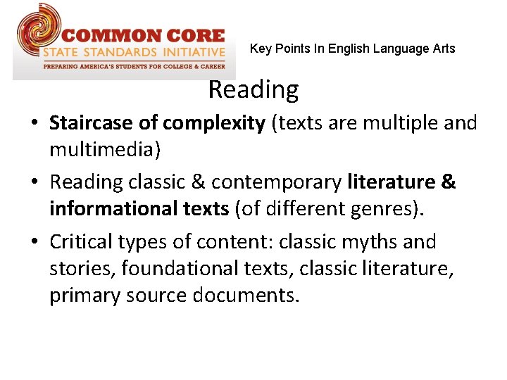 Key Points In English Language Arts Reading • Staircase of complexity (texts are multiple