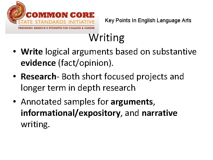 Key Points In English Language Arts Writing • Write logical arguments based on substantive