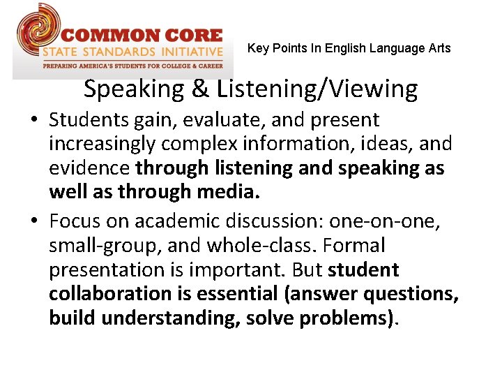 Key Points In English Language Arts Speaking & Listening/Viewing • Students gain, evaluate, and