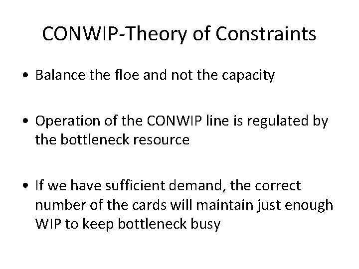 CONWIP-Theory of Constraints • Balance the floe and not the capacity • Operation of