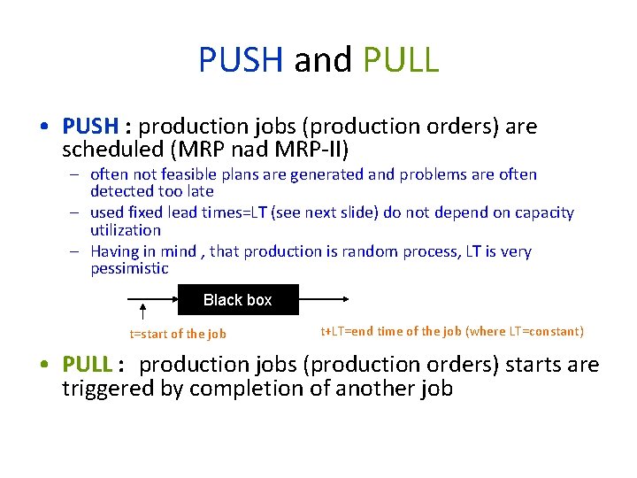 PUSH and PULL • PUSH : production jobs (production orders) are scheduled (MRP nad