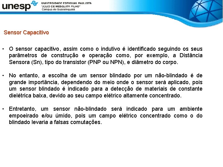  Sensor Capacitivo • O sensor capacitivo, assim como o indutivo é identificado seguindo