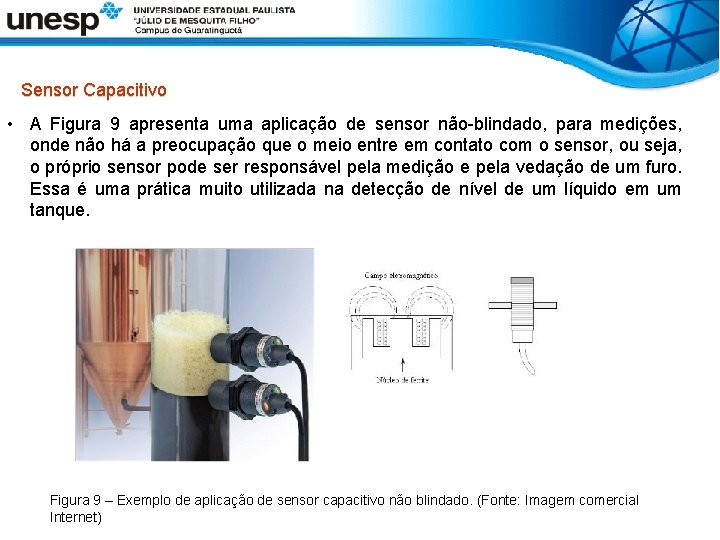  Sensor Capacitivo • A Figura 9 apresenta uma aplicação de sensor não-blindado, para