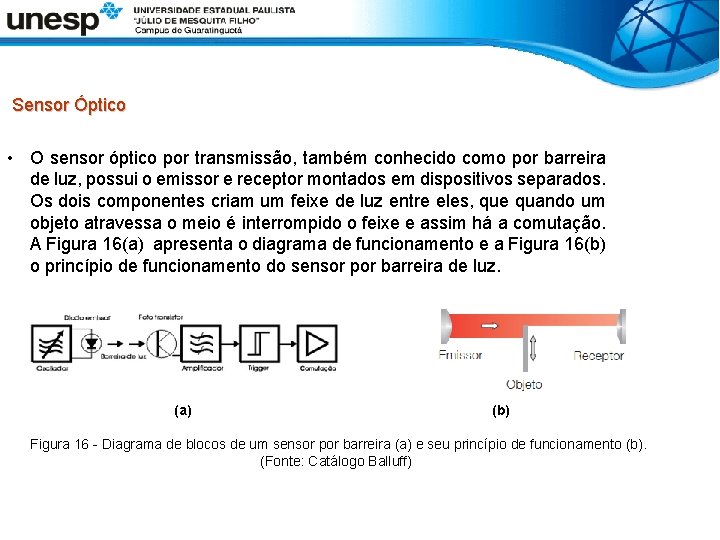  Sensor Óptico • O sensor óptico por transmissão, também conhecido como por barreira