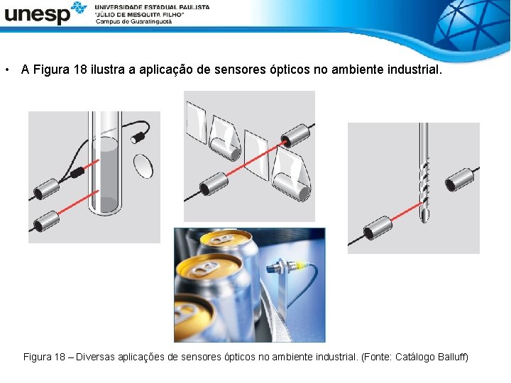  • A Figura 18 ilustra a aplicação de sensores ópticos no ambiente industrial.