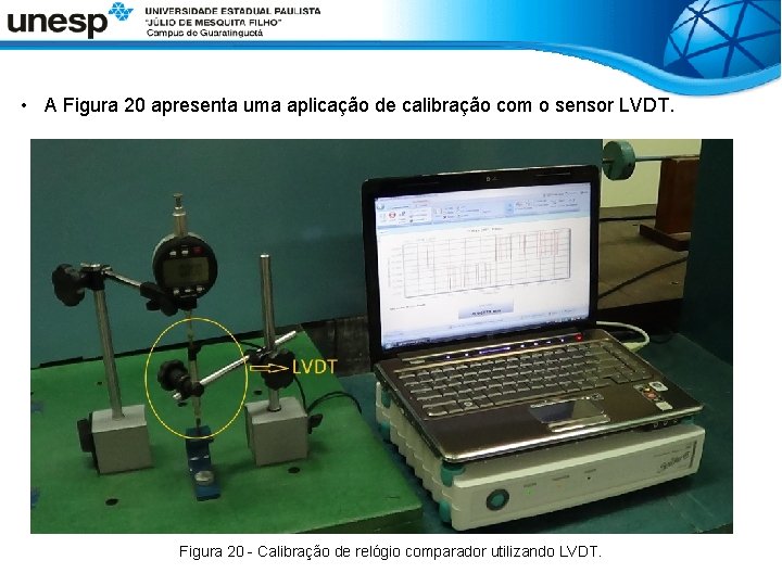  • A Figura 20 apresenta uma aplicação de calibração com o sensor LVDT.