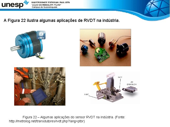 A Figura 22 ilustra algumas aplicações de RVDT na indústria. Figura 22 – Algumas