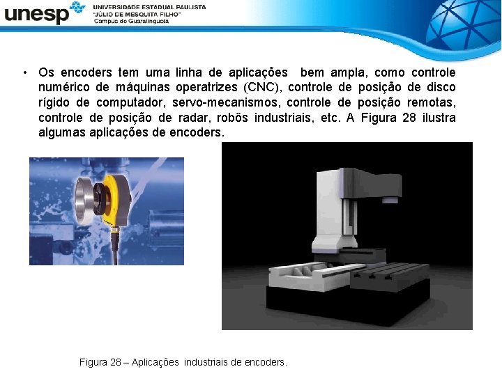  • Os encoders tem uma linha de aplicações bem ampla, como controle numérico