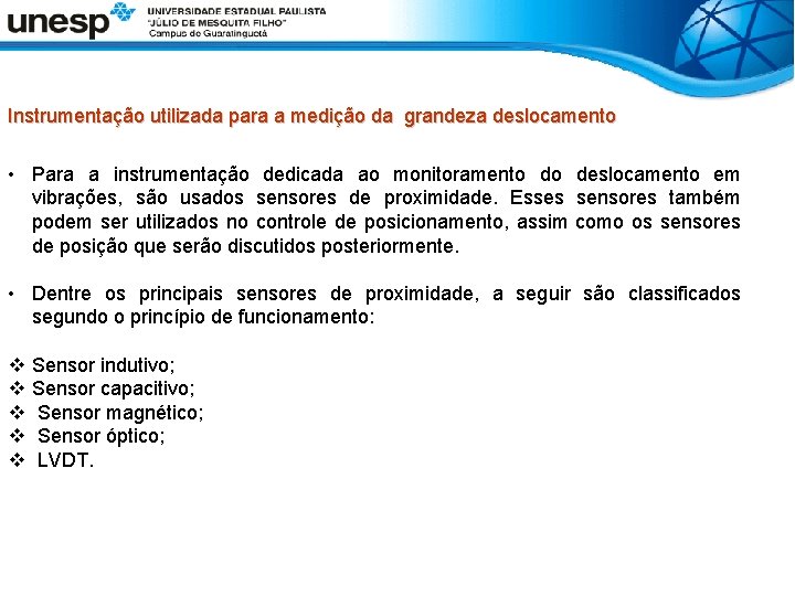 Instrumentação utilizada para a medição da grandeza deslocamento • Para a instrumentação dedicada ao