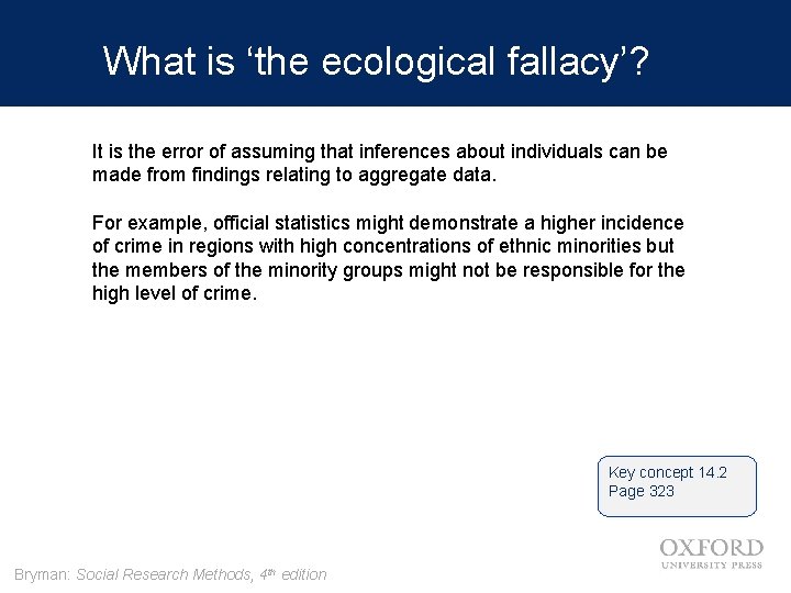 What is ‘the ecological fallacy’? It is the error of assuming that inferences about