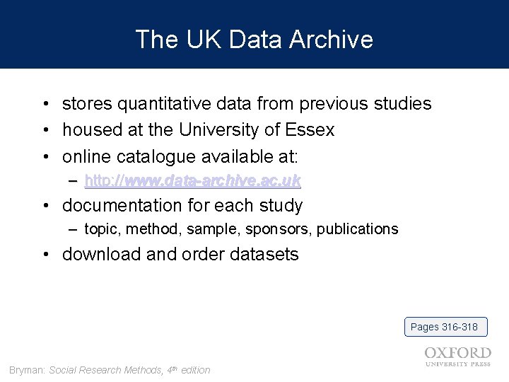 The UK Data Archive • stores quantitative data from previous studies • housed at