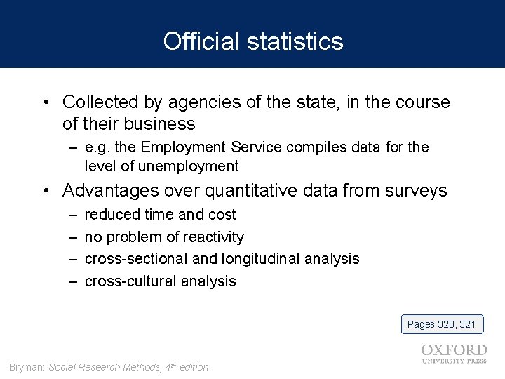 Official statistics • Collected by agencies of the state, in the course of their