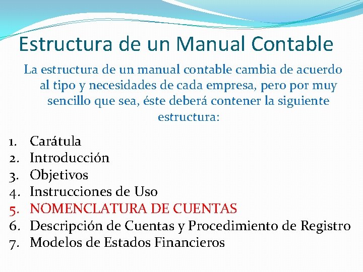 Estructura de un Manual Contable La estructura de un manual contable cambia de acuerdo