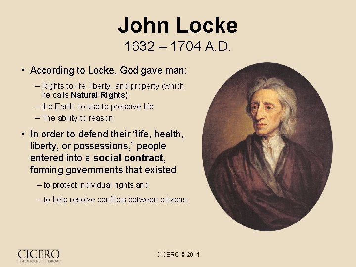 John Locke 1632 – 1704 A. D. • According to Locke, God gave man:
