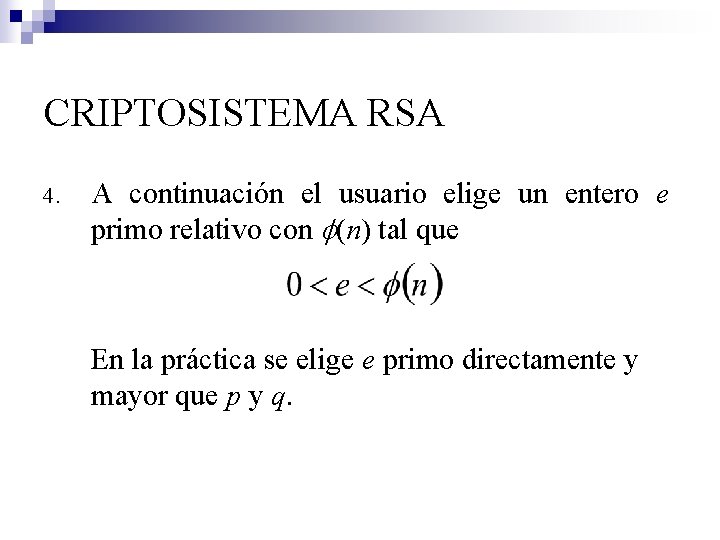 CRIPTOSISTEMA RSA 4. A continuación el usuario elige un entero e primo relativo con