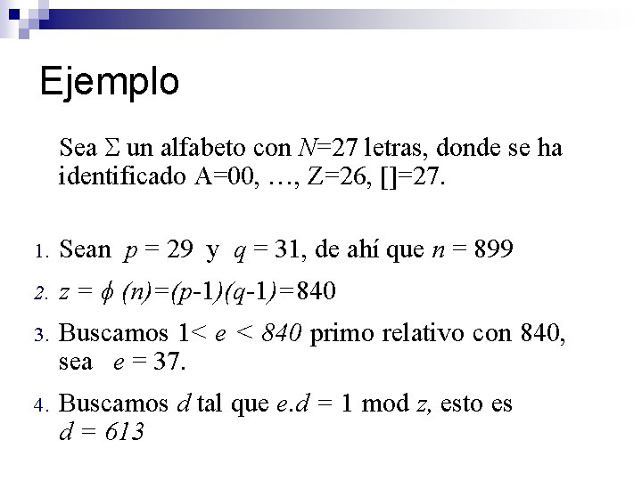 Ejemplo Sea un alfabeto con N=27 letras, donde se ha identificado A=00, …, Z=26,