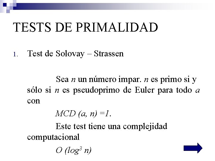 TESTS DE PRIMALIDAD 1. Test de Solovay – Strassen Sea n un número impar.