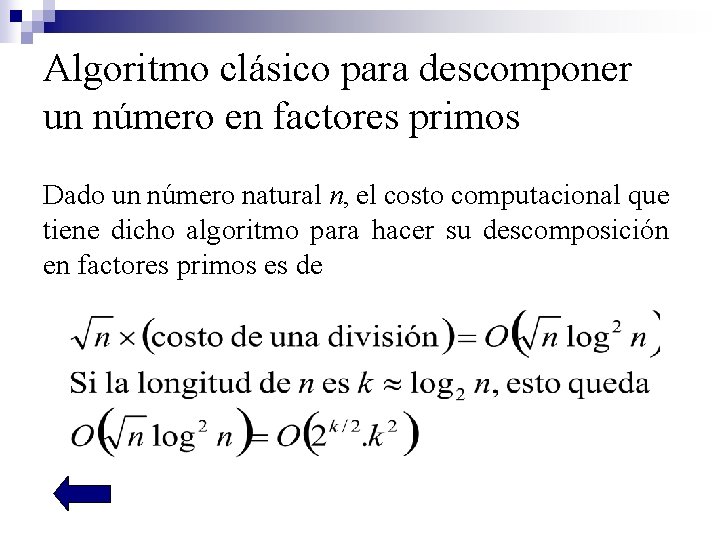 Algoritmo clásico para descomponer un número en factores primos Dado un número natural n,