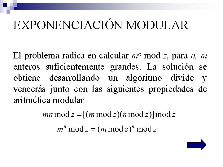 EXPONENCIACIÓN MODULAR El problema radica en calcular mn mod z, para n, m enteros