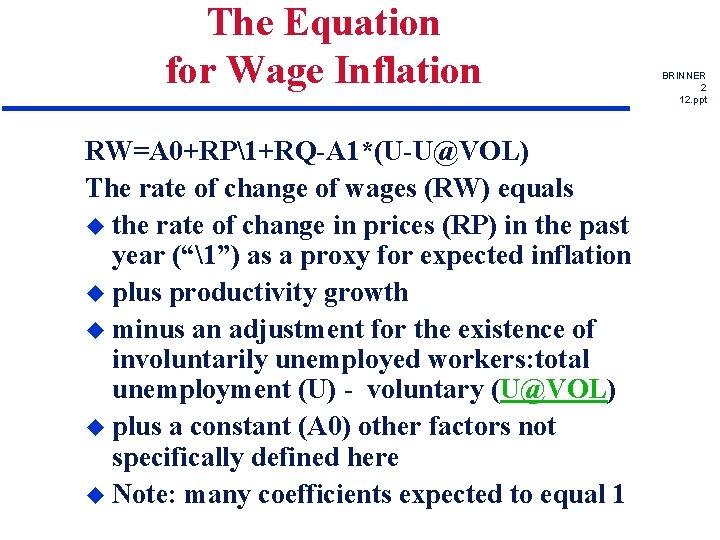The Equation for Wage Inflation RW=A 0+RP1+RQ-A 1*(U-U@VOL) The rate of change of wages