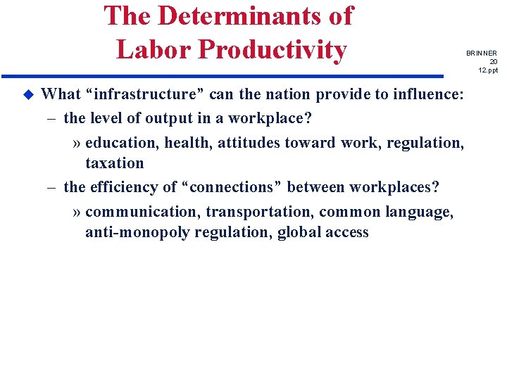 The Determinants of Labor Productivity u What “infrastructure” can the nation provide to influence:
