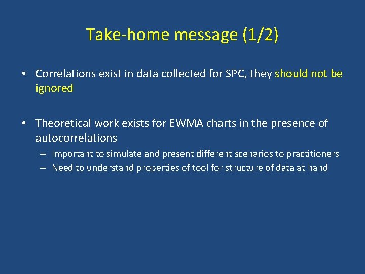 Take-home message (1/2) • Correlations exist in data collected for SPC, they should not Take-home message (1/2) • Correlations exist in data collected for SPC, they should not