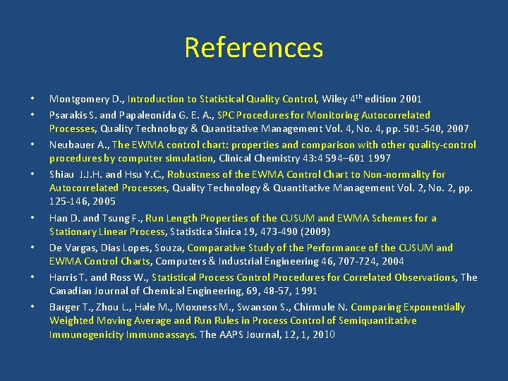 References • • Montgomery D. , Introduction to Statistical Quality Control, Wiley 4 th References • • Montgomery D. , Introduction to Statistical Quality Control, Wiley 4 th
