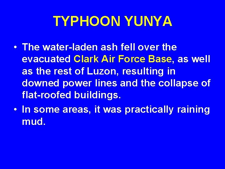 TYPHOON YUNYA • The water-laden ash fell over the evacuated Clark Air Force Base,