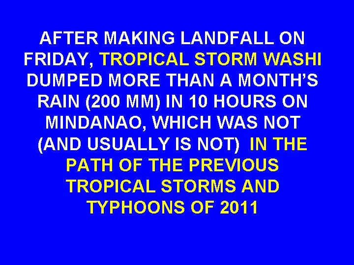 AFTER MAKING LANDFALL ON FRIDAY, TROPICAL STORM WASHI DUMPED MORE THAN A MONTH’S RAIN