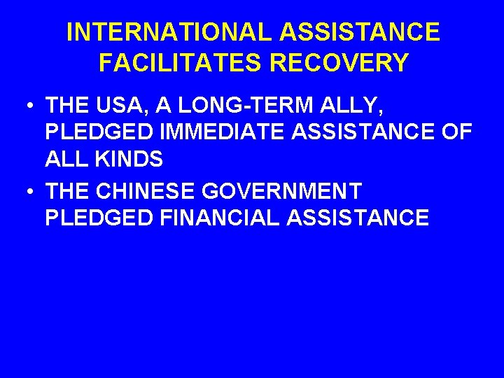 INTERNATIONAL ASSISTANCE FACILITATES RECOVERY • THE USA, A LONG-TERM ALLY, PLEDGED IMMEDIATE ASSISTANCE OF