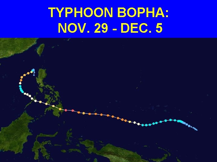 TYPHOON BOPHA: NOV. 29 - DEC. 5 