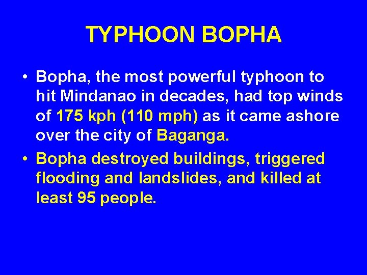 TYPHOON BOPHA • Bopha, the most powerful typhoon to hit Mindanao in decades, had