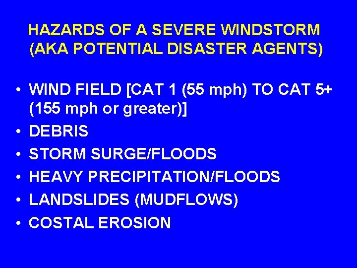 HAZARDS OF A SEVERE WINDSTORM (AKA POTENTIAL DISASTER AGENTS) • WIND FIELD [CAT 1