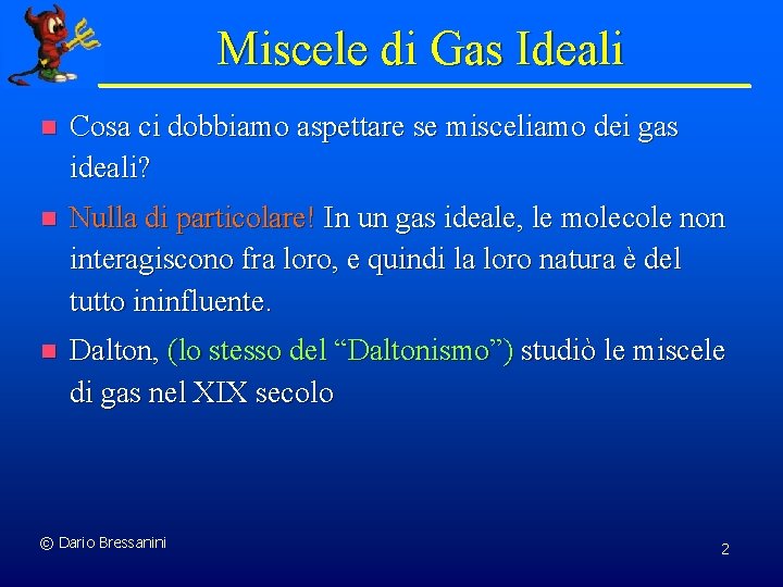 Miscele di Gas Ideali n Cosa ci dobbiamo aspettare se misceliamo dei gas ideali?