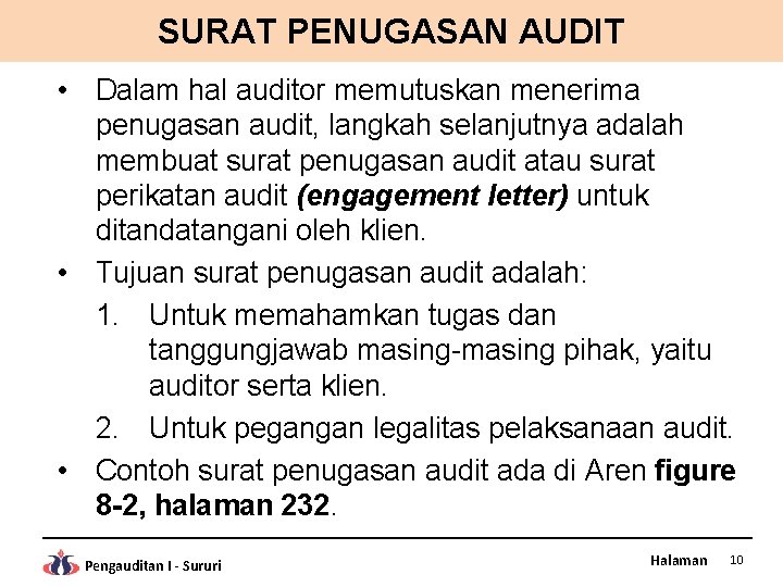 SURAT PENUGASAN AUDIT • Dalam hal auditor memutuskan menerima penugasan audit, langkah selanjutnya adalah