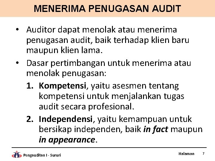 MENERIMA PENUGASAN AUDIT • Auditor dapat menolak atau menerima penugasan audit, baik terhadap klien