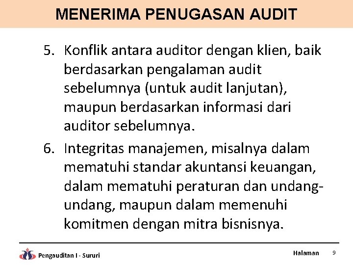 MENERIMA PENUGASAN AUDIT 5. Konflik antara auditor dengan klien, baik berdasarkan pengalaman audit sebelumnya