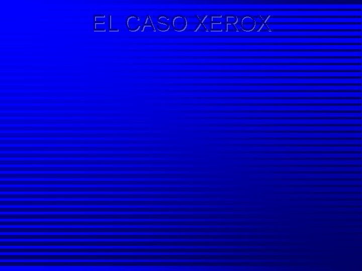 EL CASO XEROX 