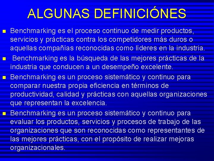 ALGUNAS DEFINICIÓNES n n Benchmarking es el proceso continuo de medir productos, servicios y