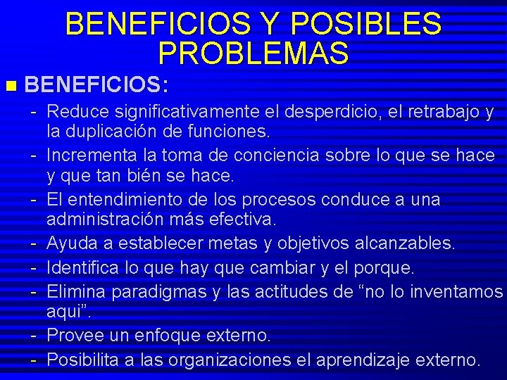 BENEFICIOS Y POSIBLES PROBLEMAS n BENEFICIOS: - Reduce significativamente el desperdicio, el retrabajo y