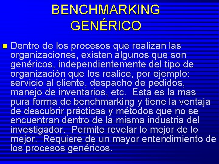 BENCHMARKING GENÉRICO n Dentro de los procesos que realizan las organizaciones, existen algunos que