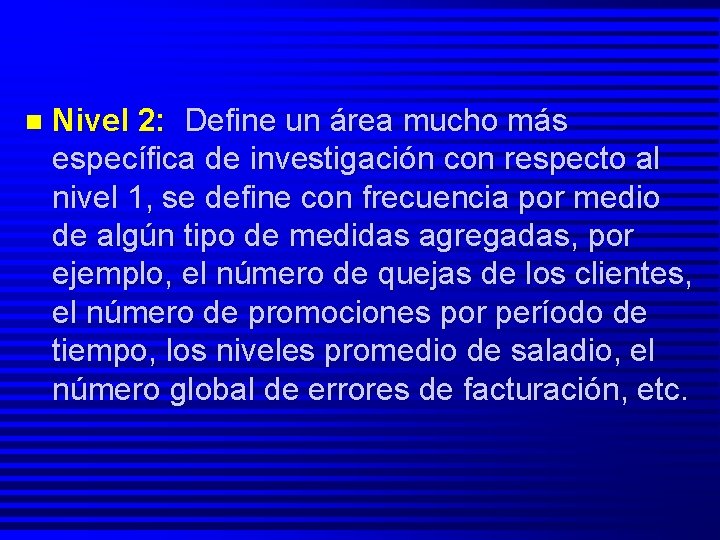 n Nivel 2: Define un área mucho más específica de investigación con respecto al