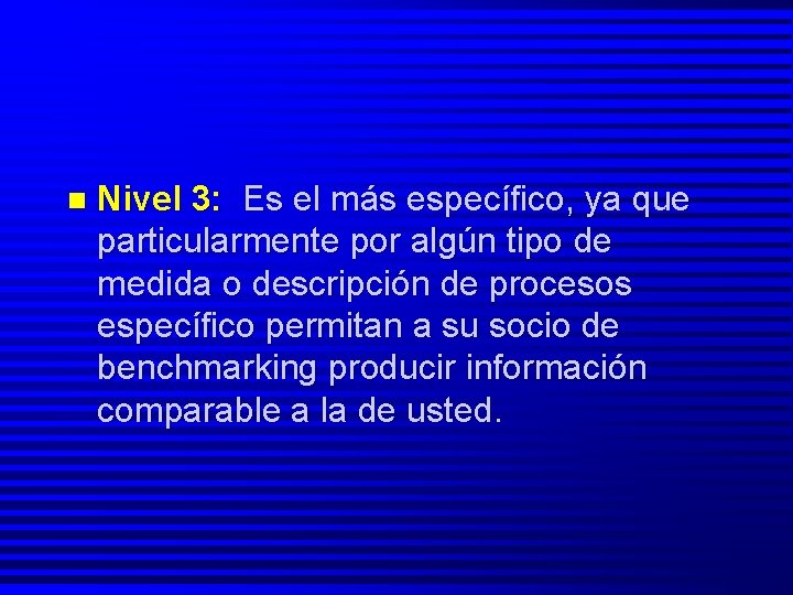 n Nivel 3: Es el más específico, ya que particularmente por algún tipo de