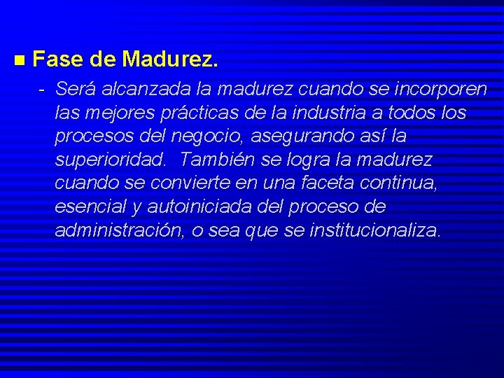 n Fase de Madurez. - Será alcanzada la madurez cuando se incorporen las mejores