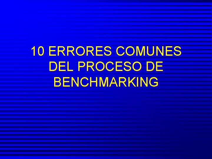 10 ERRORES COMUNES DEL PROCESO DE BENCHMARKING 