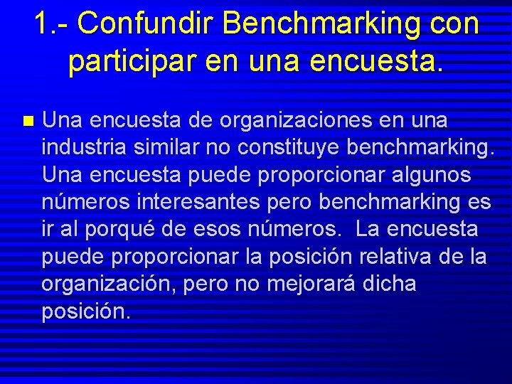 1. - Confundir Benchmarking con participar en una encuesta. n Una encuesta de organizaciones