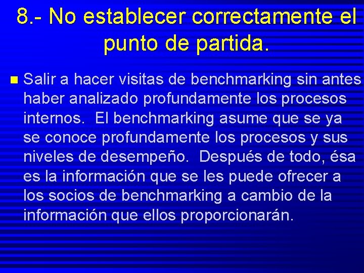 8. - No establecer correctamente el punto de partida. n Salir a hacer visitas